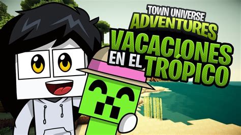 Town Universe Adventures Vacaciones En El TrÓpico 33 Minecraft Serie