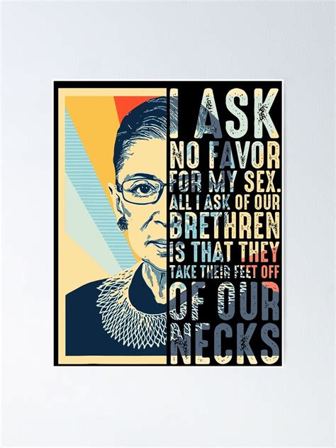 Rbg Quotes I Ask No Favor For My Sex All I Ask Of Our Brethren Is That