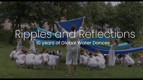 Ripples And Reflections 10 Years Of Global Water Dances The