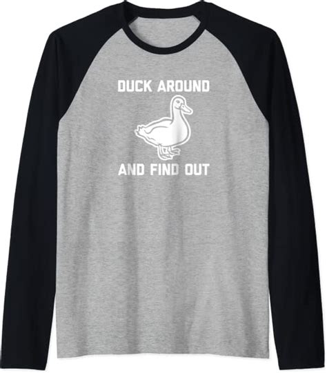Duck Around And Find Out T Shirt Funny Saying Sarcastic Duck Raglan