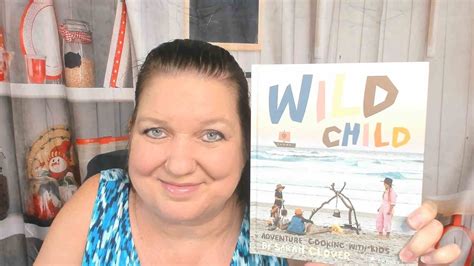 Cookbook Lookthrough Wild Child Adventure Cooking With Kids By Sarah