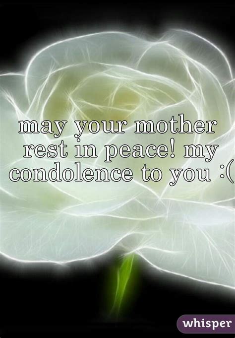May Your Mother Rest In Peace My Condolence To You