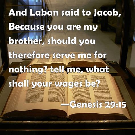 Genesis 2915 And Laban Said To Jacob Because You Are My Brother Should You Therefore Serve Me
