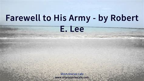 Farewell To His Army By Robert E Lee Youtube