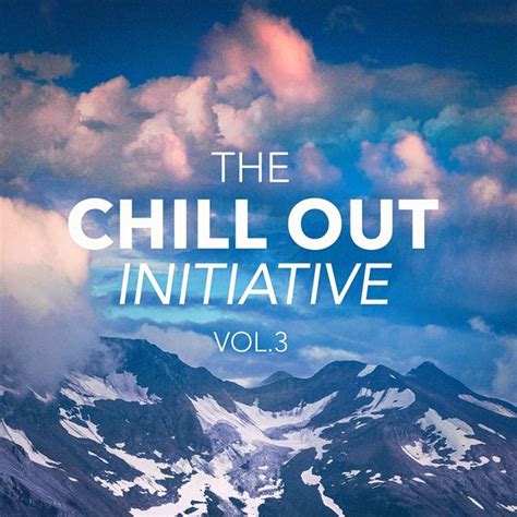 The Chill Out Music Initiative Vol 3 Todays Hits In A Chill Out