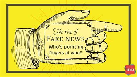 The Rise Of Fake News Whos Pointing Fingers At Who