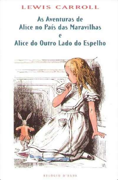 As Aventuras de Alice no País das Maravilhas e Alice do Outro Lado do