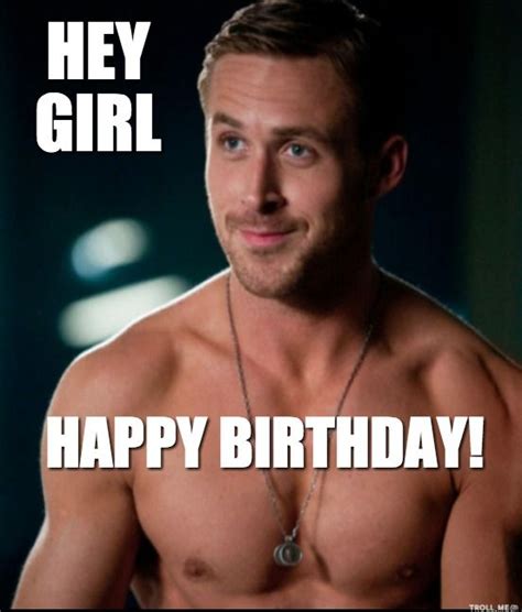 Hey Girl Happy Birthday Hey Girl Ryan Gosling Hey Girl