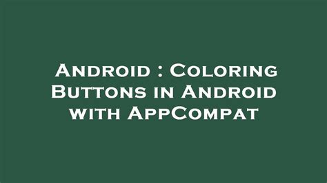 Android Coloring Buttons In Android With Appcompat Youtube