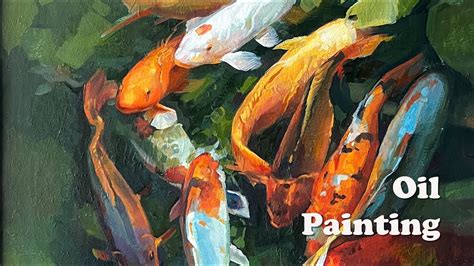 Oil Painting Demonstration Of Koi Fish By Forest Han Youtube