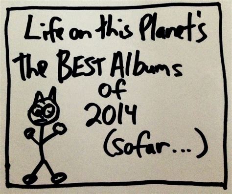 Life On This Planet The Best Albums Of 2014 So Far