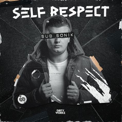 Stream Sub Sonik Self Respect By Dirty Workz Listen Online For Free