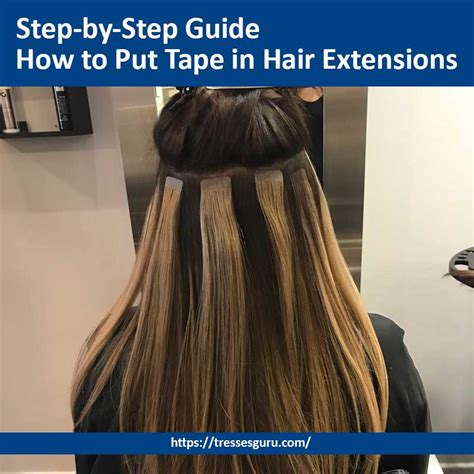 How To Put Tape In Hair Extensions Step By Step Guide Tresses Guru