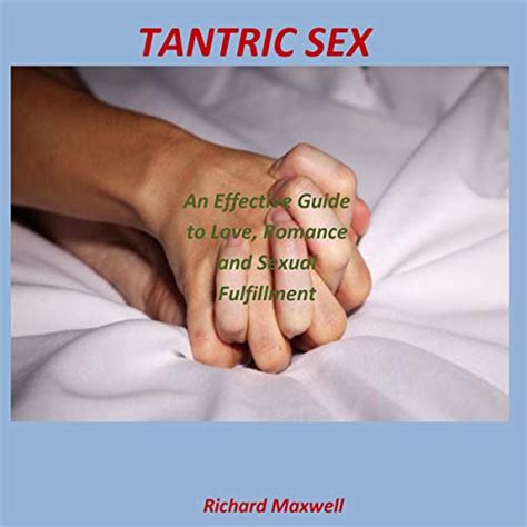 Tantric Sex An Effective Guide To Love Romance And Sexual Fulfillment Audio Download