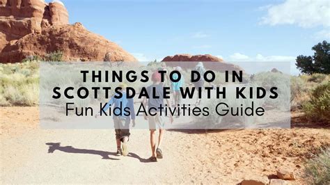 Things To Do In Scottsdale With Kids 2023 Fun Kids Activities Guide