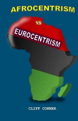 Afrocentrism Vs Eurocentrism Conner Cliff 9781943138524 Abebooks