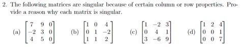 Solved 2 The Following Matrices Are Singular Because Of