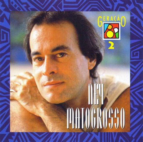 Ney de sousa pereira, known as ney matogrosso (born august 1, 1941, in bela vista within a few years, matogrosso started singing in a vocal quartet, performing at college festivals throughout brazil. Classify Ney Matogrosso, Brazilian musician