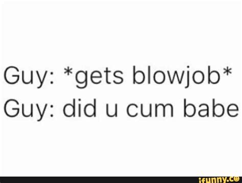 Blowjobmemes Memes Best Collection Of Funny Blowjobmemes Pictures On Ifunny