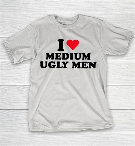 shieldbunny i love medium ugly men shirts woopytee