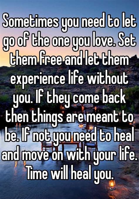 Sometimes You Need To Let Go Of The One You Love Set Them Free And Let