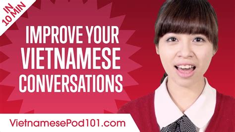 Learn Vietnamese In 10 Minutes Improve Your Vietnamese Conversation