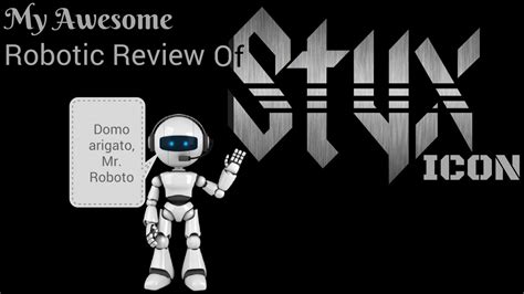 My Awesome Robotic Review Of Styx Icon YouTube