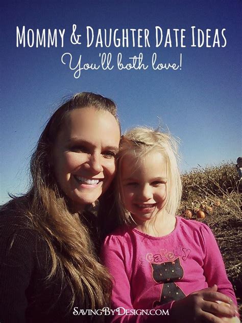 mommy and daughter date ideas you ll both love saving by design mommy daughter dates mommy