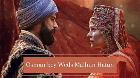 Osman Bey Weds Malhun Hatun Osman Bey Second Marriage Full Marriage