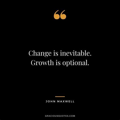 Change Is Inevitable Growth Is Optional John Maxwell Good Times