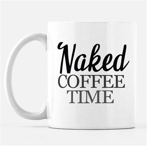 Naked Coffee Time 11 Oz Ceramic Mug Slightly Rude