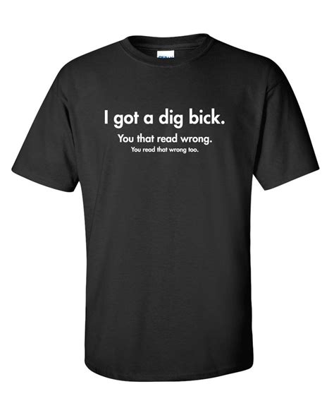 I Got A Dig Bick Funny T Shirt Ps0858w T Novelty Crazy Etsy