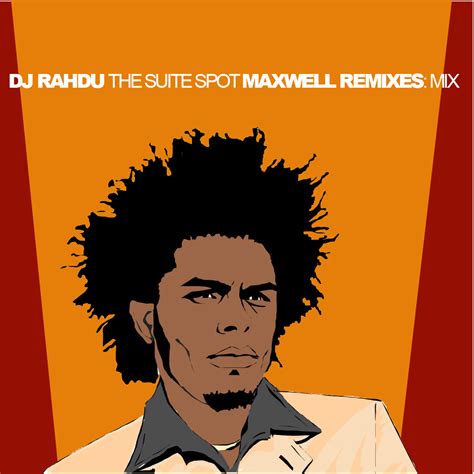 Dj Rahdu The Suite Spot Maxwell Remixes Mix Soulguru