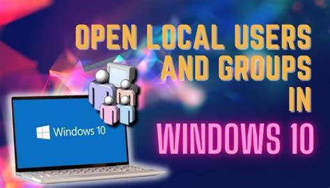 Open Local Users And Groups In Windows 10 Manage Swiftly