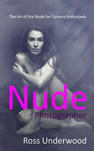 Amazon Com Nude Photographer The Art Of The Nude For Camera