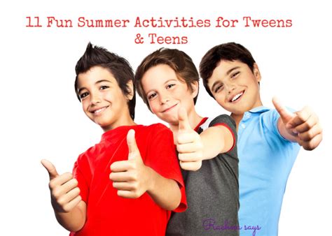 11 Fun Summer Activities For Tweens And Teens This Vacation Rachna Says