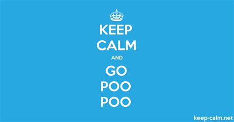 Keep Calm And Go Poo Poo Keep