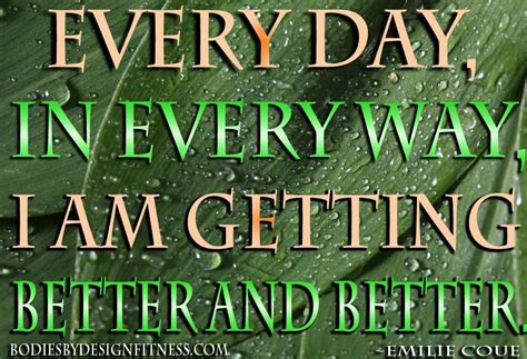 Every Day In Every Way I Am Getting Better And Better Emilie Coue Fitness Motivation