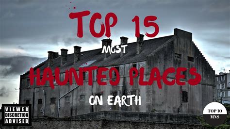 Top 15 Most Haunted Places On Earth