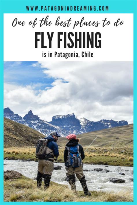 Try Fly Fishing In Patagonia Patagonia Dreaming Travel Blog