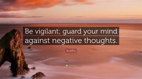 Buddha Quote Be Vigilant Guard Your Mind Against Negative Thoughts