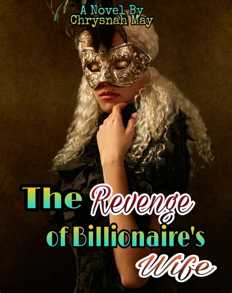 Read The Novel The Revenge Of Billionaire S Wife All Chapters For Free Novel Ongoing Libri