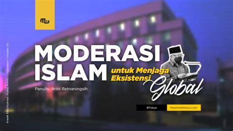 Moderasi Islam Untuk Menjaga Eksistensi Global Muslimah News