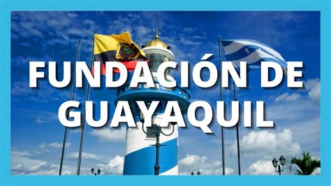 FundaciÓn De Guayaquil Historia En 3 Minutos 25 De Julio Historia De
