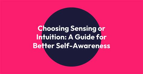 Choosing Sensing Or Intuition A Guide For Better Self Awareness