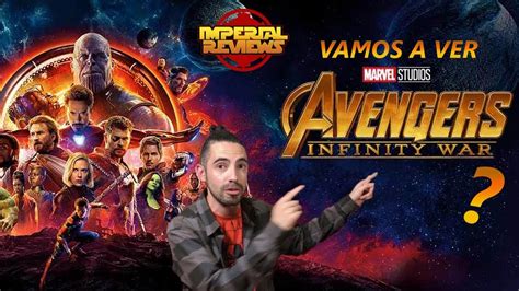 avengers infinity war review reseña la mejor película del mcu sin spoilers youtube