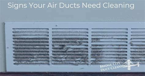 Signs Your Air Ducts Need Cleaning Bridge City Duct Cleaners