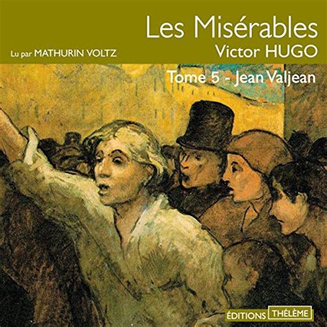 Jean Valjean Les Misérables 5 Audio Download Victor Hugo Mathurin Voltz Éditions Thélème