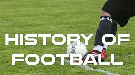 History Of Football Documentary Youtube