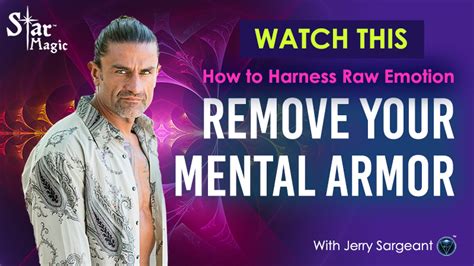 How To Harness Raw Emotion Remove Your Mental Armor Star Magic